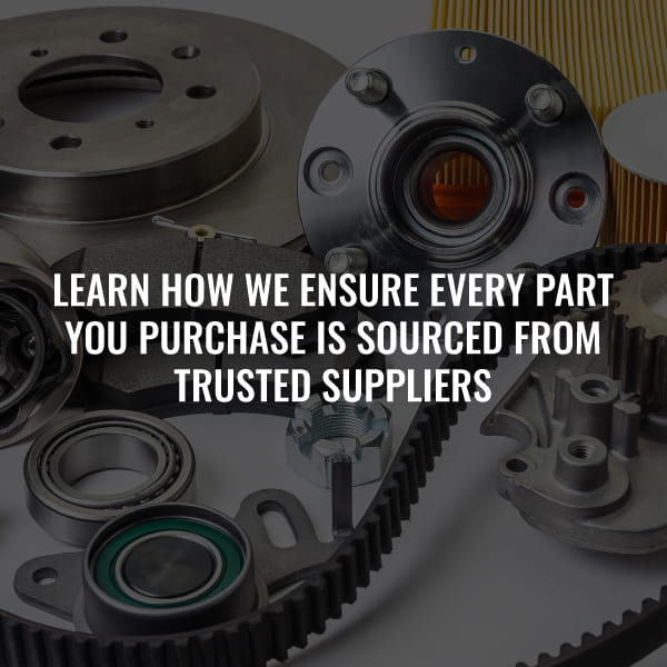 Learn how we ensure every part you purchase is sourced from trusted suppliers