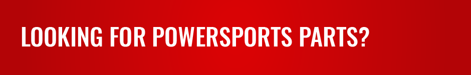 Looking for Powersports Parts?